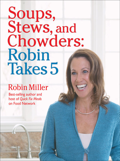 Title details for Soups, Stews, and Chowders by Robin Miller - Available